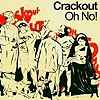 Crackout - Oh No!