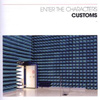 Customs - Enter The Characters