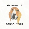 Friska Viljor - My Name Is Friska Viljor