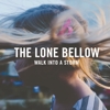 The Lone Bellow - Walk Into A Storm