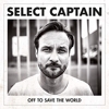 Select Captain - Off To Save The World
