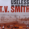 TV Smith - Useless - The Very Best Of