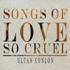 Ultan Conlon - Songs Of Love So Cruel