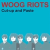 Woog Riots - Cut-Up And Paste